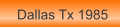 Dallas Tx 1985